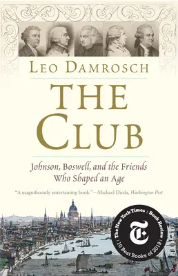 Der Club: Johnson, Boswell und die Freunde, die ein Zeitalter prägten - The Club: Johnson, Boswell, and the Friends Who Shaped an Age