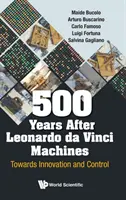 500 Jahre nach Leonardo da Vinci Maschinen: Auf dem Weg zu Innovation und Kontrolle - 500 Years After Leonardo Da Vinci Machines: Towards Innovation and Control