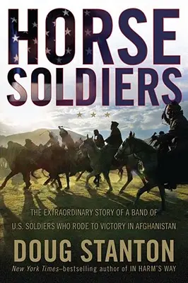 Pferdesoldaten: Die außergewöhnliche Geschichte einer Gruppe von US-Soldaten, die zum Sieg in Afghanistan ritten - Horse Soldiers: The Extraordinary Story of a Band of Us Soldiers Who Rode to Victory in Afghanistan
