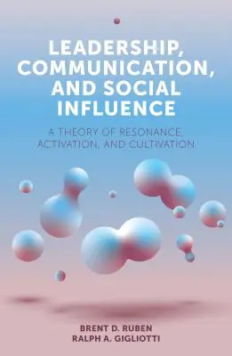 Führung, Kommunikation und sozialer Einfluss: Eine Theorie der Resonanz, Aktivierung und Kultivierung - Leadership, Communication, and Social Influence: A Theory of Resonance, Activation, and Cultivation
