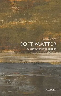 Weiche Materie: Eine sehr kurze Einführung - Soft Matter: A Very Short Introduction