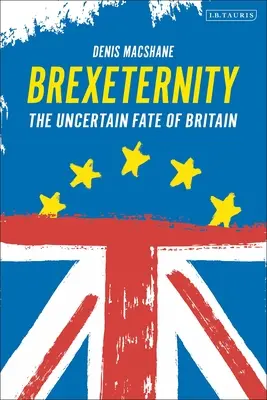 Brexiternity: Das ungewisse Schicksal Großbritanniens - Brexiternity: The Uncertain Fate of Britain