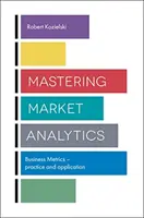 Mastering Market Analytics: Business Metrics - Praxis und Anwendung - Mastering Market Analytics: Business Metrics - Practice and Application