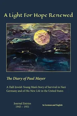 Ein Licht für die erneuerte Hoffnung: Das Tagebuch von Paul Mayer - A Light For Hope Renewed: The Diary of Paul Mayer