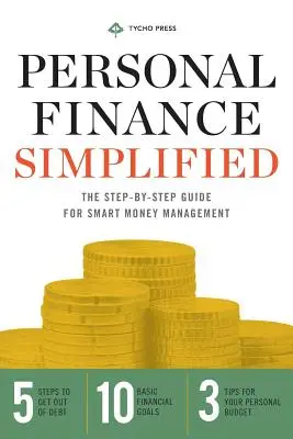 Persönliche Finanzen vereinfacht: Der Schritt-für-Schritt-Leitfaden für intelligentes Geldmanagement - Personal Finance Simplified: The Step-By-Step Guide for Smart Money Management