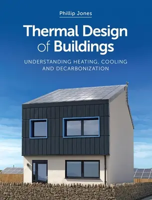 Thermische Planung von Gebäuden: Heizung, Kühlung und Dekarbonisierung verstehen - Thermal Design of Buildings: Understanding Heating, Cooling and Decarbonisation