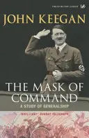 Die Maske des Kommandos - Eine Studie über Generalship - Mask of Command - A Study of Generalship