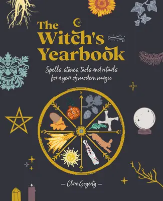 Das Jahrbuch der Hexe: Zaubersprüche, Steine, Werkzeuge und Rituale für ein Jahr der modernen Magie - The Witch's Yearbook: Spells, Stones, Tools and Rituals for a Year of Modern Magic