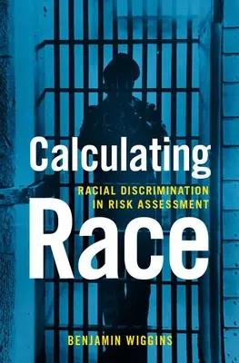 Die Berechnung der Ethnie: Rassendiskriminierung bei der Risikobewertung - Calculating Race: Racial Discrimination in Risk Assessment