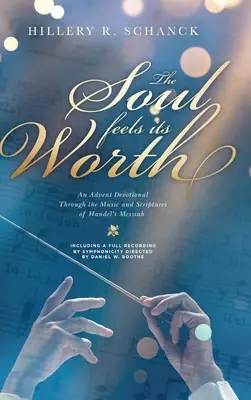 Die Seele spürt ihren Wert: Eine Adventsandacht durch die Musik und die Schriften von Händels Messias - The Soul Feels its Worth: An Advent Devotional Through the Music and Scriptures of Handel's Messiah