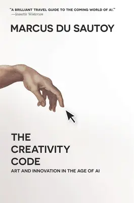 Der Kreativitätscode: Kunst und Innovation im Zeitalter der KI - The Creativity Code: Art and Innovation in the Age of AI