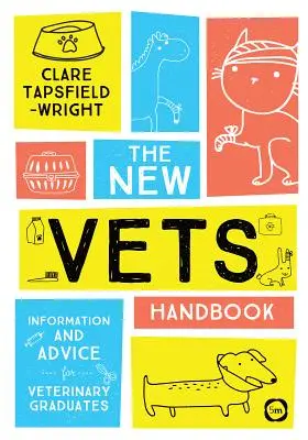 Das Handbuch für den neuen Tierarzt: Informationen und Ratschläge für Absolventen der Veterinärmedizin - The New Vet's Handbook: Information and Advice for Veterinary Graduates