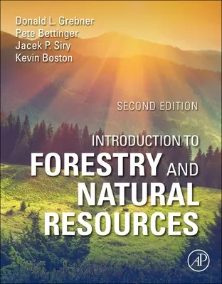 Einführung in die Forstwirtschaft und natürliche Ressourcen (Grebner Donald L. (Department of Forestry Mississippi State University USA)) - Introduction to Forestry and Natural Resources (Grebner Donald L. (Department of Forestry Mississippi State University USA))