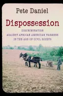 Enteignung: Die Diskriminierung afroamerikanischer Farmer im Zeitalter der Bürgerrechte - Dispossession: Discrimination Against African American Farmers in the Age of Civil Rights