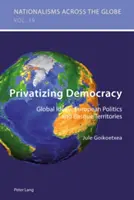 Die Privatisierung der Demokratie: Globale Ideale, europäische Politik und baskische Territorien - Privatizing Democracy: Global Ideals, European Politics and Basque Territories