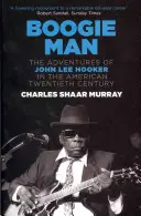 Boogie Man - Die Abenteuer von John Lee Hooker im amerikanischen zwanzigsten Jahrhundert - Boogie Man - The Adventures of John Lee Hooker in the American Twentieth Century