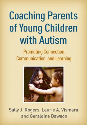 Coaching von Eltern junger Kinder mit Autismus: Förderung von Bindung, Kommunikation und Lernen - Coaching Parents of Young Children with Autism: Promoting Connection, Communication, and Learning