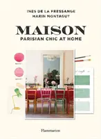 Maison: Pariser Chic zu Hause - Maison: Parisian Chic at Home