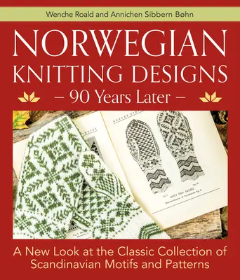 Norwegische Strickmuster - 90 Jahre später: Ein neuer Blick auf die klassische Sammlung skandinavischer Motive und Muster - Norwegian Knitting Designs - 90 Years Later: A New Look at the Classic Collection of Scandinavian Motifs and Patterns
