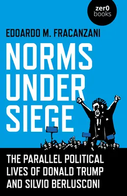 Normen unter Beschuss: Das parallele politische Leben von Donald Trump und Silvio Berlusconi - Norms Under Siege: The Parallel Political Lives of Donald Trump and Silvio Berlusconi