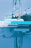 Heilendes Gebet erleben: Eine Reise von Verletzungen zur Ganzheit - Experiencing Healing Prayer: A Journey from Hurts to Wholeness