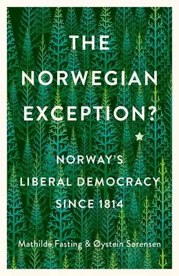 Die norwegische Ausnahme? Norwegens liberale Demokratie seit 1814 - The Norwegian Exception?: Norway's Liberal Democracy Since 1814