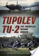 Tupolev Tu-2: Der vergessene mittlere Bomber - Tupolev Tu-2: The Forgotten Medium Bomber