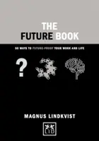 Das Zukunftsbuch: 40 Wege, Ihr Leben und Ihre Arbeit zukunftssicher zu gestalten - The Future Book: 40 Ways to Future-Proof Your Work and Life