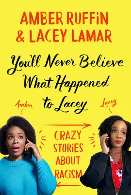 Du wirst nicht glauben, was Lacey passiert ist: Verrückte Geschichten über Rassismus - You'll Never Believe What Happened to Lacey: Crazy Stories about Racism