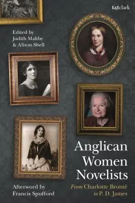 Anglikanische Romanautorinnen: Von Charlotte Bront bis P.D. James - Anglican Women Novelists: From Charlotte Bront to P.D. James