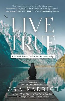 Live True: Ein Achtsamkeitsleitfaden für Authentizität - Live True: A Mindfulness Guide to Authenticity