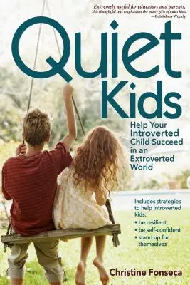 Quiet Kids: Wie Ihr introvertiertes Kind in einer extrovertierten Welt Erfolg hat - Quiet Kids: Help Your Introverted Child Succeed in an Extroverted World