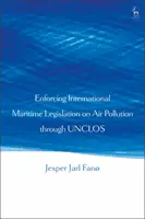 Durchsetzung der internationalen Seerechtsvorschriften zur Luftverschmutzung durch das UNCLOS - Enforcing International Maritime Legislation on Air Pollution through UNCLOS