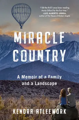 Wunderland: Erinnerungen an eine Familie und eine Landschaft - Miracle Country: A Memoir of a Family and a Landscape