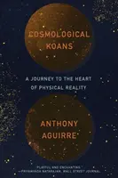 Kosmologische Koans: Eine Reise zum Herzen der physikalischen Realität - Cosmological Koans: A Journey to the Heart of Physical Reality