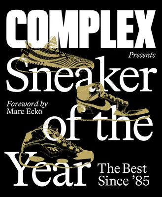 Complex stellt vor: Sneaker des Jahres: Das Beste seit '85 - Complex Presents: Sneaker of the Year: The Best Since '85