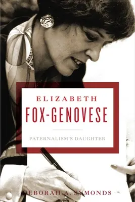 Elizabeth Fox-Genovese: Die Tochter des Paternalismus - Elizabeth Fox-Genovese: Paternalism's Daughter