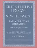 Ein griechisch-englisches Lexikon des Neuen Testaments und anderer frühchristlicher Literatur - A Greek-English Lexicon of the New Testament and Other Early Christian Literature