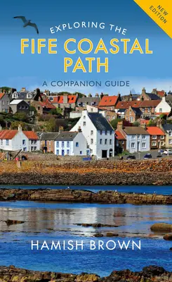 Erkundung des Fife Coastal Path: A Companion Guide - Exploring the Fife Coastal Path: A Companion Guide