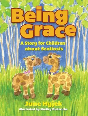 Gnade sein: Eine Geschichte für Kinder über Skoliose - Being Grace: A Story for Children about Scoliosis