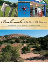 Backroads of the Texas Hill Country: Ihr Führer zu den schönsten Abenteuern - Backroads of the Texas Hill Country: Your Guide to the Most Scenic Adventures