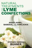 Natürliche Behandlungen für Lyme-Koinfektionen: Anaplasma, Babesia und Ehrlichia - Natural Treatments for Lyme Coinfections: Anaplasma, Babesia, and Ehrlichia