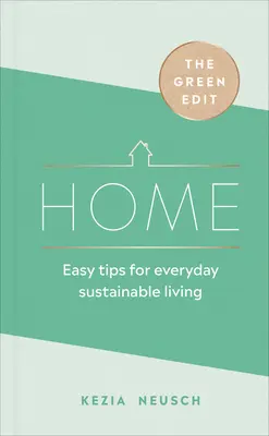 The Green Edit: Home: Einfache Tipps für ein nachhaltiges Leben im Alltag - The Green Edit: Home: Easy Tips for Everyday Sustainable Living
