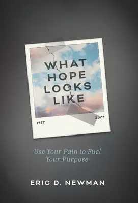 Wie Hoffnung aussieht: Nutze deinen Schmerz, um deine Ziele zu erreichen - What Hope Looks Like: Use Your Pain to Fuel Your Purpose