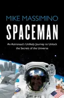 Spaceman - Die unwahrscheinliche Reise eines Astronauten zur Entschlüsselung der Geheimnisse des Universums - Spaceman - An Astronaut's Unlikely Journey to Unlock the Secrets of the Universe