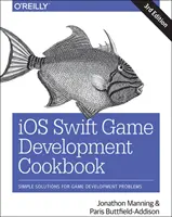 IOS Swift Kochbuch für Spieleentwicklung: Einfache Lösungen für Probleme bei der Spieleentwicklung - IOS Swift Game Development Cookbook: Simple Solutions for Game Development Problems