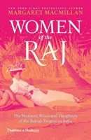 Frauen des Raj - Die Mütter, Ehefrauen und Töchter des britischen Empire in Indien - Women of the Raj - The Mothers, Wives and Daughters of the British Empire in India