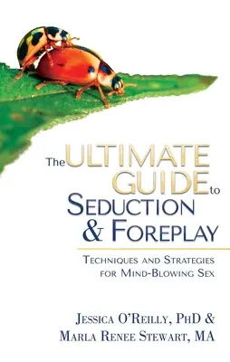 Der ultimative Leitfaden für Verführung und Vorspiel: Techniken und Strategien für atemberaubenden Sex - The Ultimate Guide to Seduction & Foreplay: Techniques and Strategies for Mind-Blowing Sex