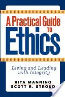 Ein praktischer Leitfaden zur Ethik: Leben und Führen mit Integrität - A Practical Guide to Ethics: Living and Leading with Integrity