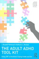 Der ADHS-Werkzeugkasten für Erwachsene: CBT zur Erleichterung der inneren und äußeren Bewältigung - The Adult ADHD Tool Kit: Using CBT to Facilitate Coping Inside and Out